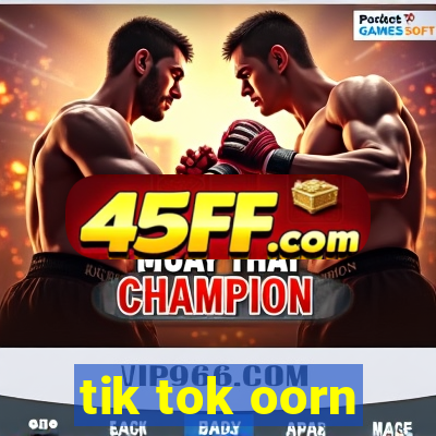 tik tok oorn